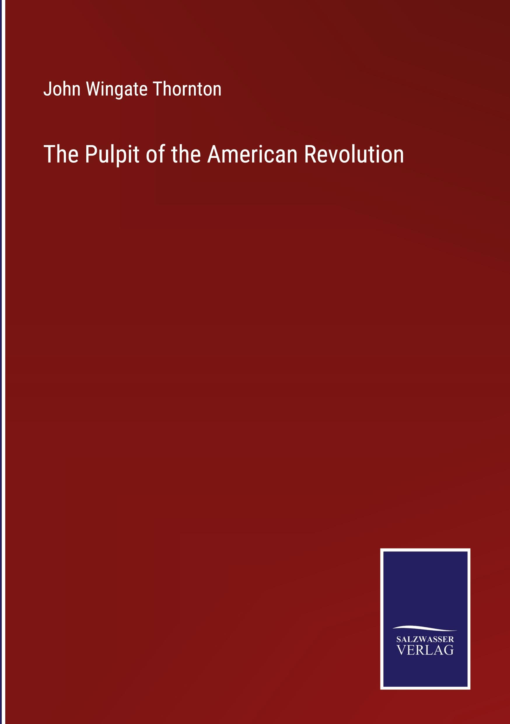 The Pulpit of the American Revolution