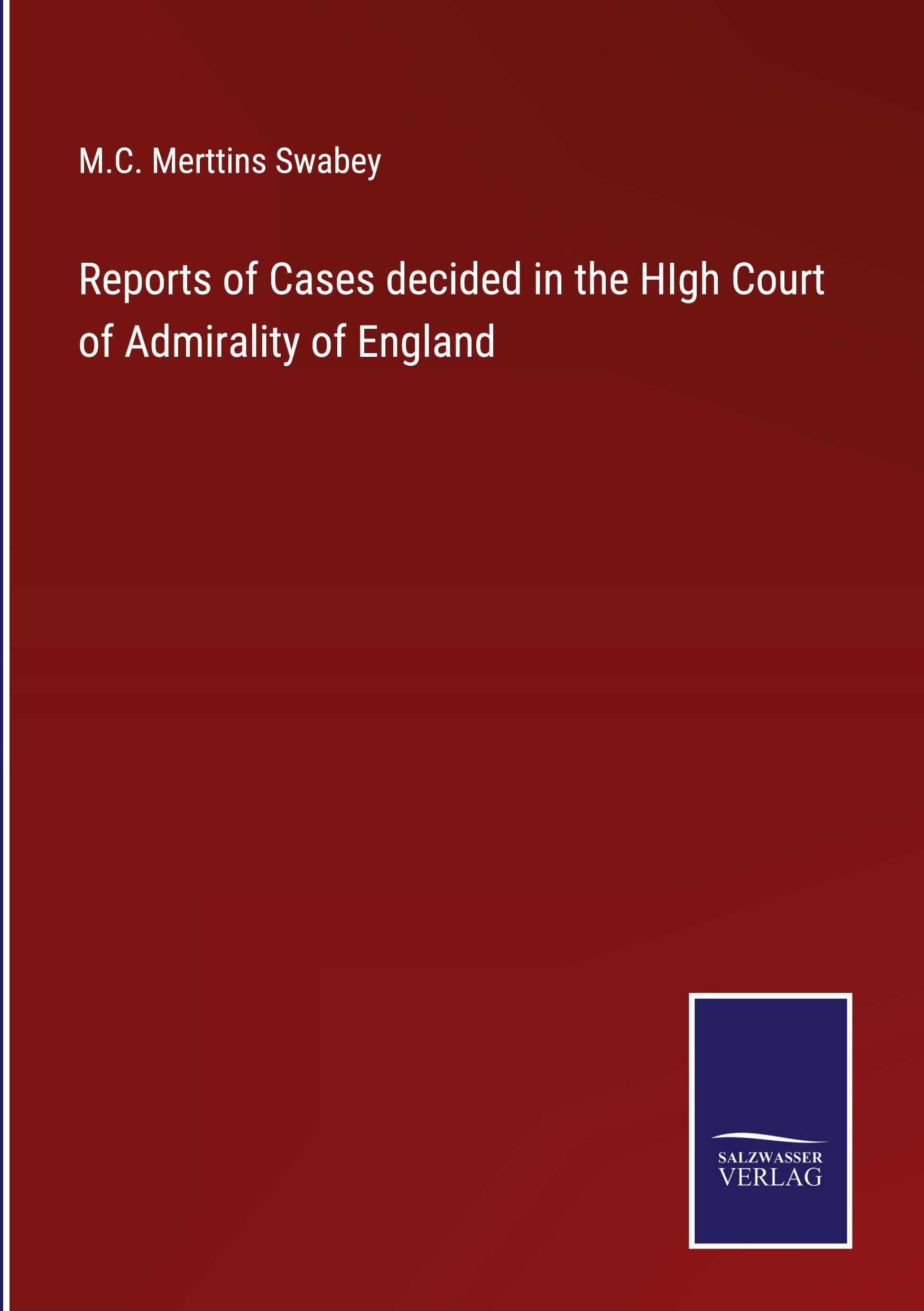 Reports of Cases decided in the HIgh Court of Admirality of England