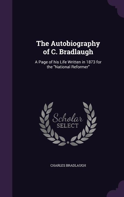 The Autobiography of C. Bradlaugh