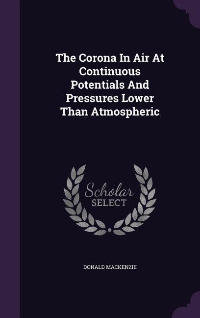 The Corona In Air At Continuous Potentials And Pressures Lower Than Atmospheric