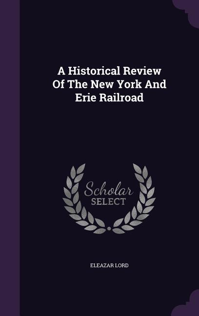 A Historical Review Of The New York And Erie Railroad