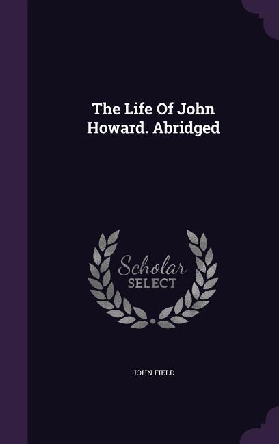 The Life Of John Howard. Abridged