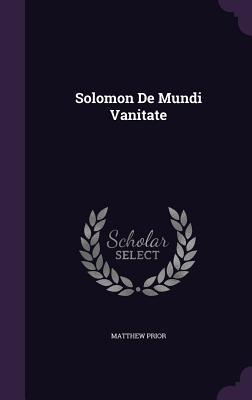 Solomon De Mundi Vanitate