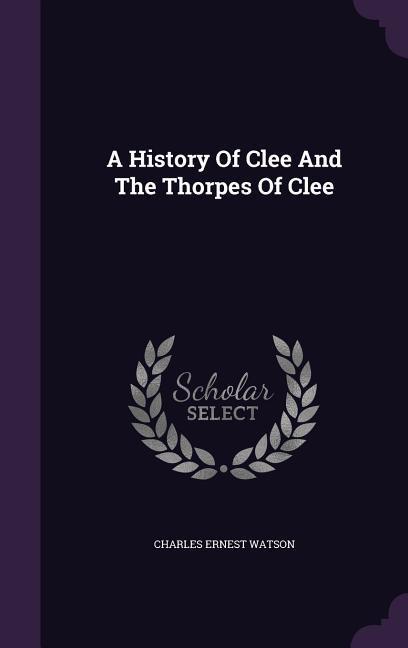 A History Of Clee And The Thorpes Of Clee