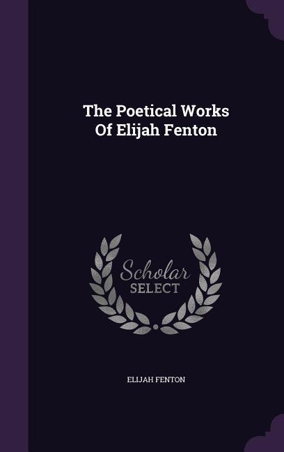 The Poetical Works Of Elijah Fenton