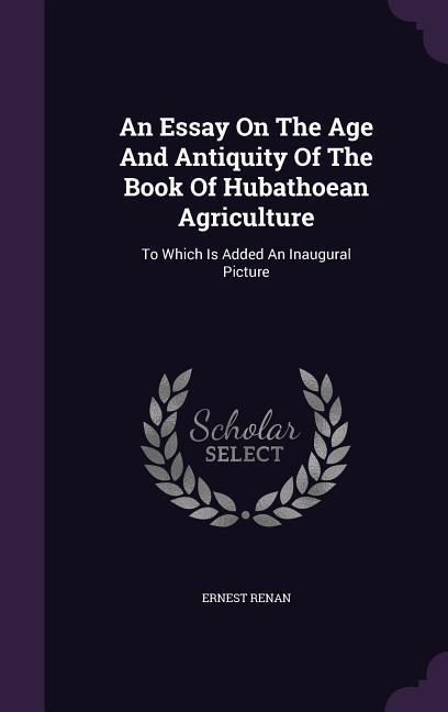 An Essay On The Age And Antiquity Of The Book Of Hubathoean Agriculture