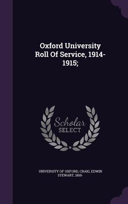 Oxford University Roll Of Service, 1914-1915;