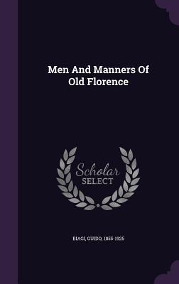 Men And Manners Of Old Florence