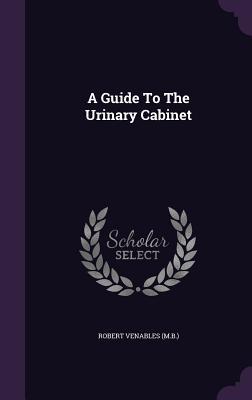 A Guide To The Urinary Cabinet