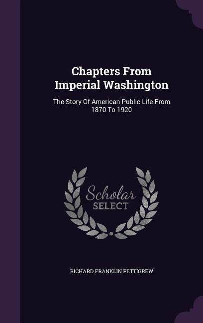 Chapters From Imperial Washington