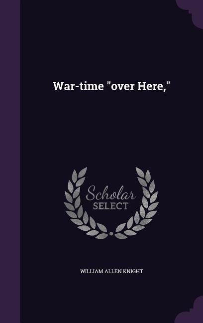 War-time "over Here,"