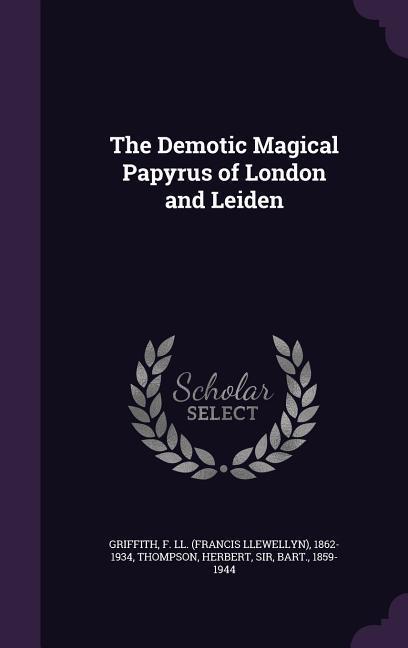 The Demotic Magical Papyrus of London and Leiden