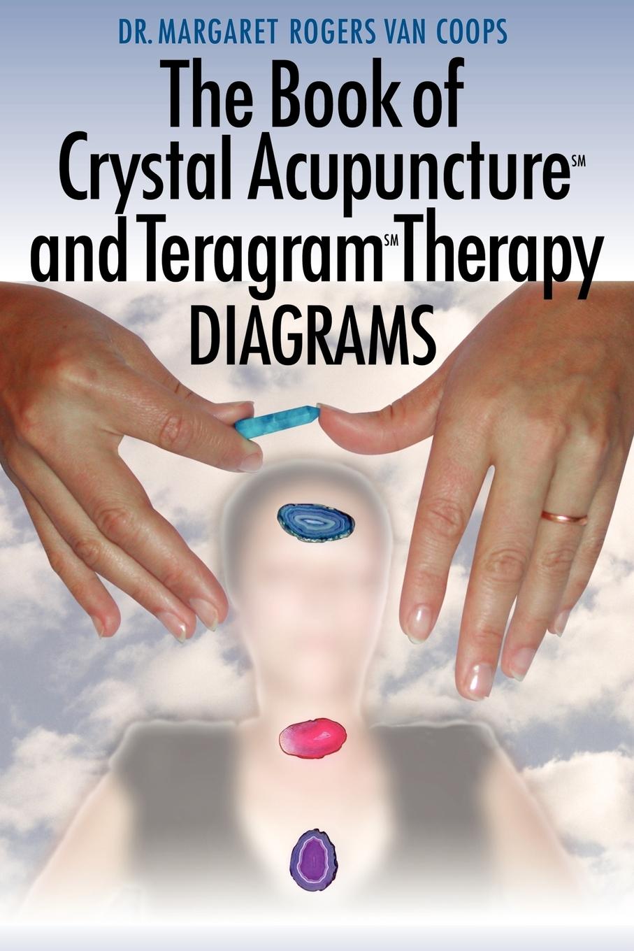 The Book of Crystal Acupuncture and Teragram Therapy Diagrams