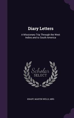 Diary Letters: A Missionary Trip Through the West Indies and to South America