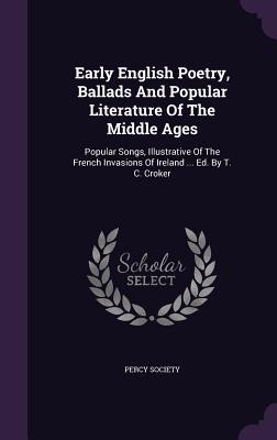 Early English Poetry, Ballads And Popular Literature Of The Middle Ages