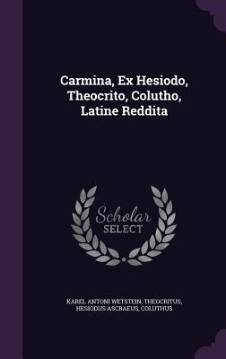 Carmina, Ex Hesiodo, Theocrito, Colutho, Latine Reddita