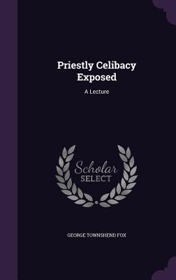 Priestly Celibacy Exposed