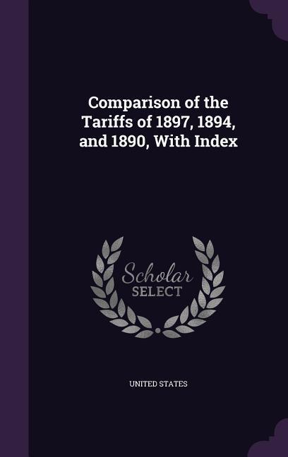 Comparison of the Tariffs of 1897, 1894, and 1890, With Index