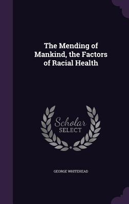 The Mending of Mankind, the Factors of Racial Health