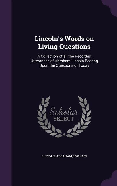 Lincoln's Words on Living Questions