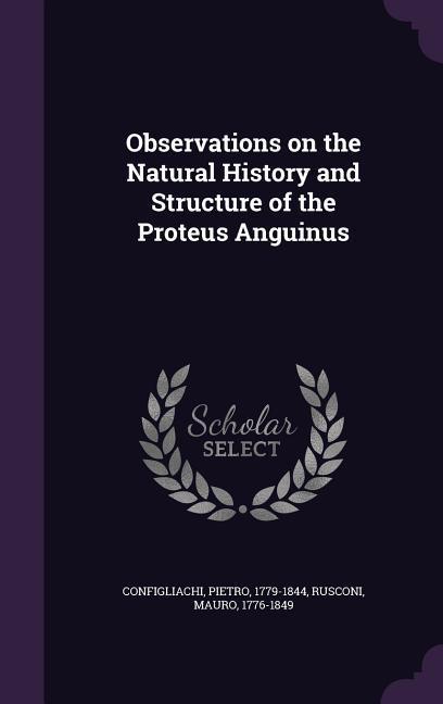 Observations on the Natural History and Structure of the Proteus Anguinus