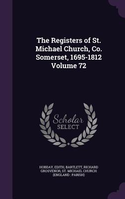 The Registers of St. Michael Church, Co. Somerset, 1695-1812 Volume 72