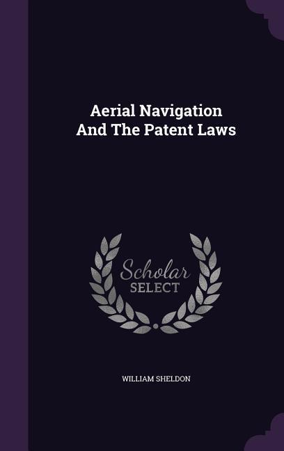 Aerial Navigation And The Patent Laws