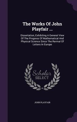 The Works Of John Playfair ...