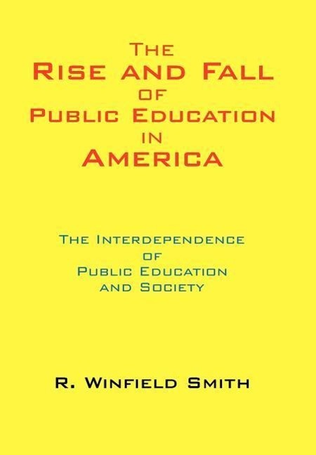 The Rise and Fall of Public Education in America