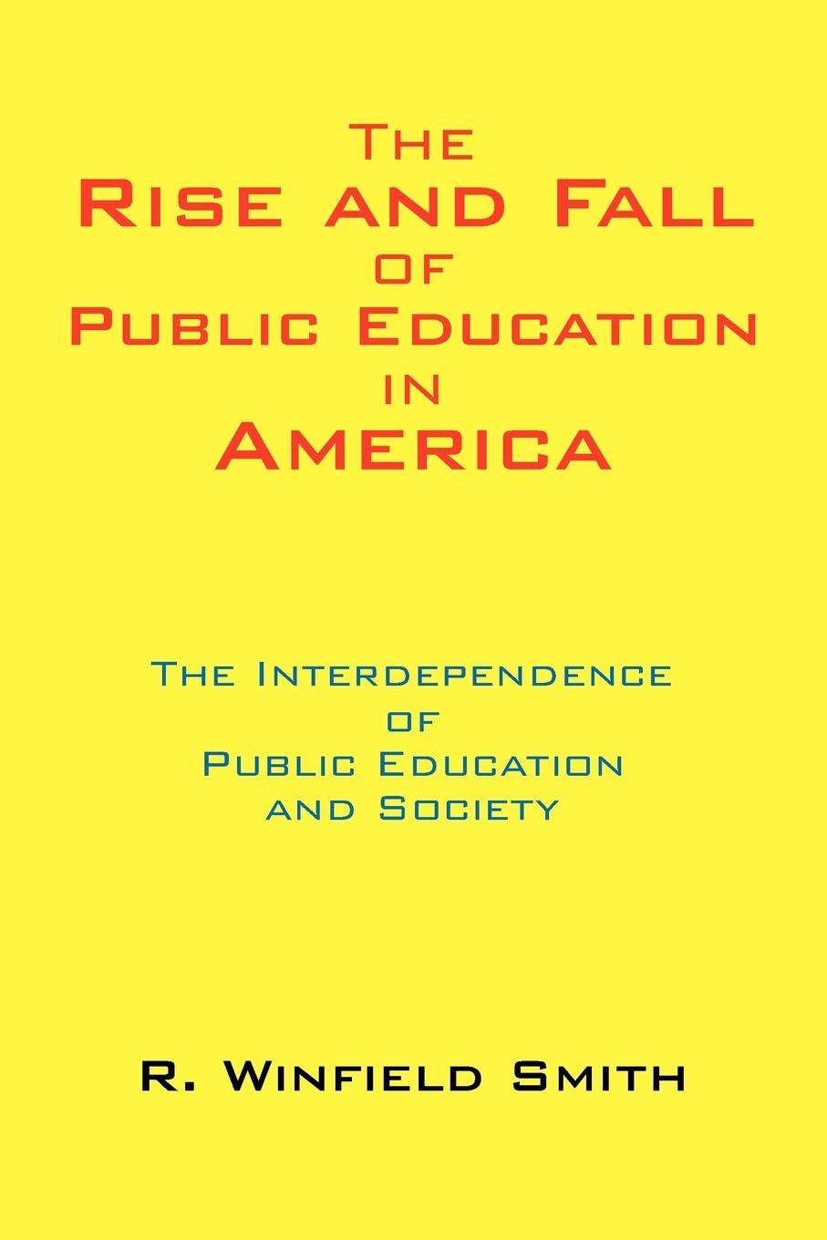 The Rise and Fall of Public Education in America