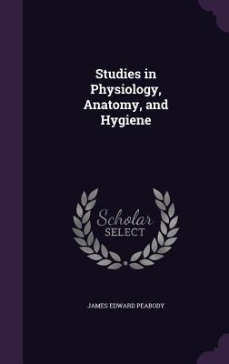 Studies in Physiology, Anatomy, and Hygiene