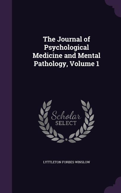 The Journal of Psychological Medicine and Mental Pathology, Volume 1