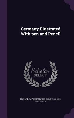 Germany Illustrated With pen and Pencil