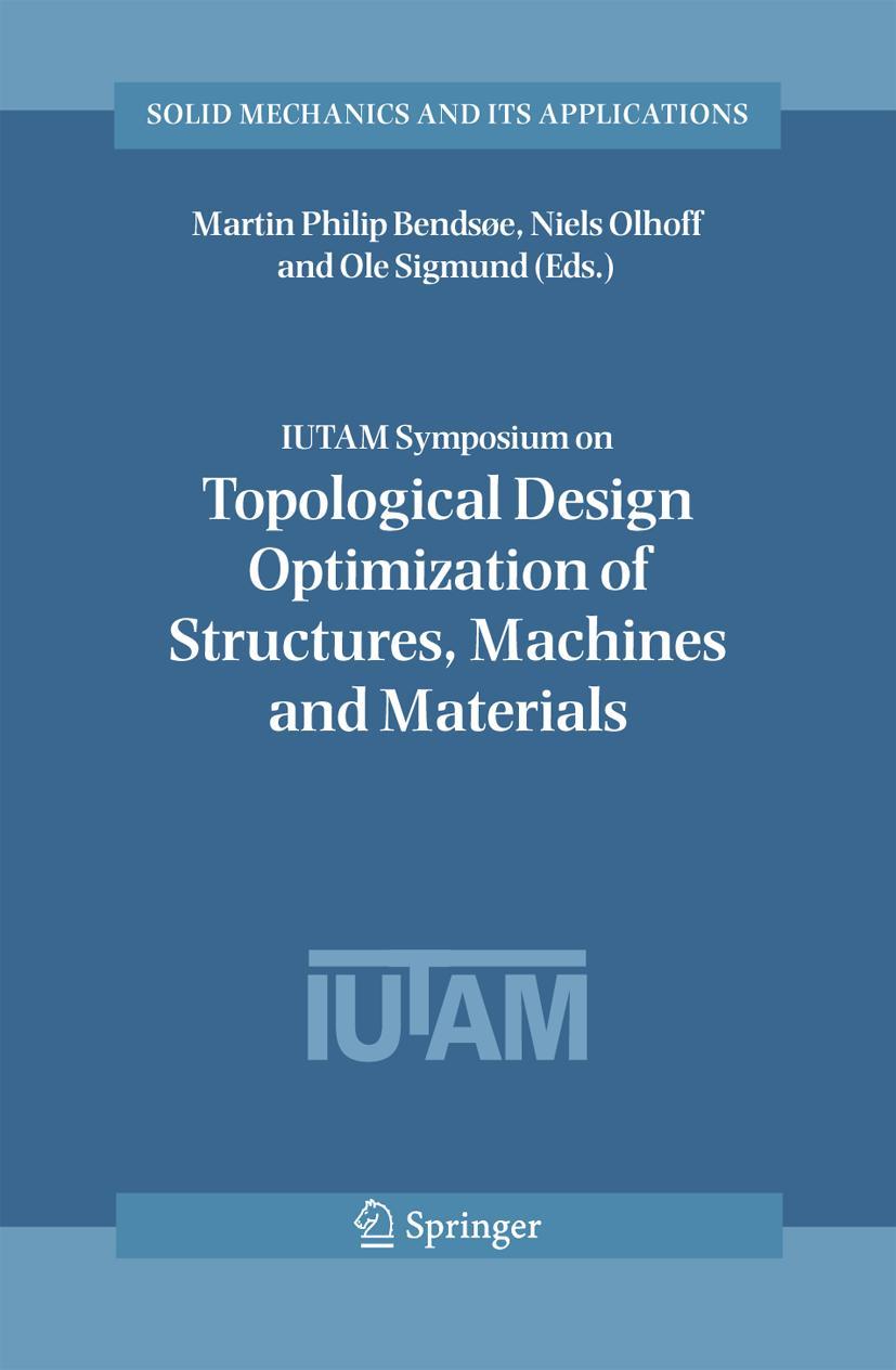 Iutam Symposium on Topological Design Optimization of Structures, Machines and Materials