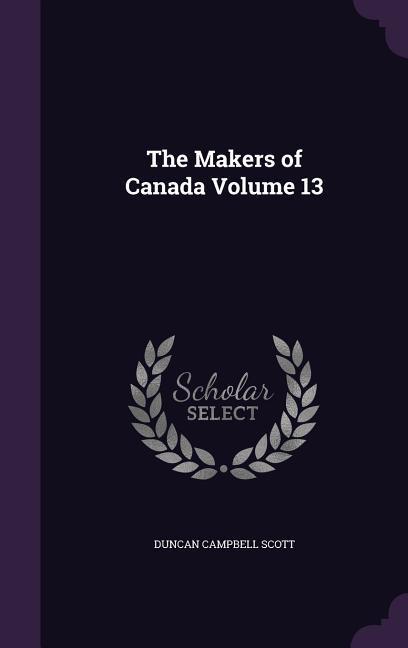 The Makers of Canada Volume 13