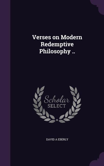 Verses on Modern Redemptive Philosophy ..