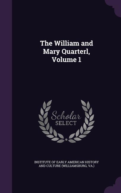 The William and Mary Quarterl, Volume 1