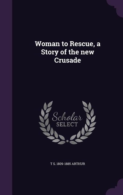 Woman to Rescue, a Story of the new Crusade