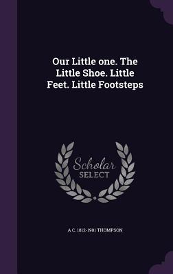 Our Little one. The Little Shoe. Little Feet. Little Footsteps