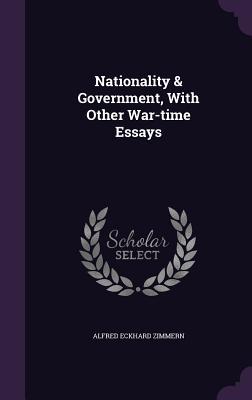 Nationality & Government, With Other War-time Essays