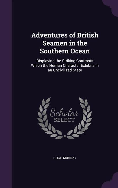 Adventures of British Seamen in the Southern Ocean