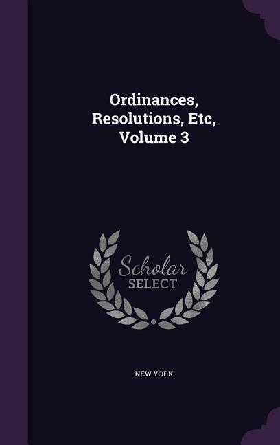 Ordinances, Resolutions, Etc, Volume 3