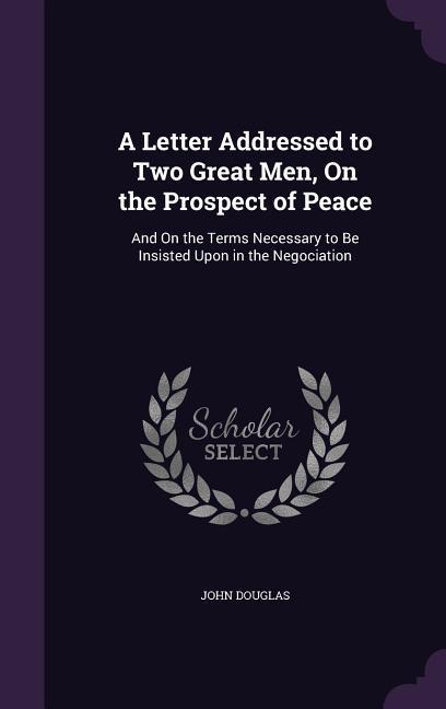 A Letter Addressed to Two Great Men, On the Prospect of Peace