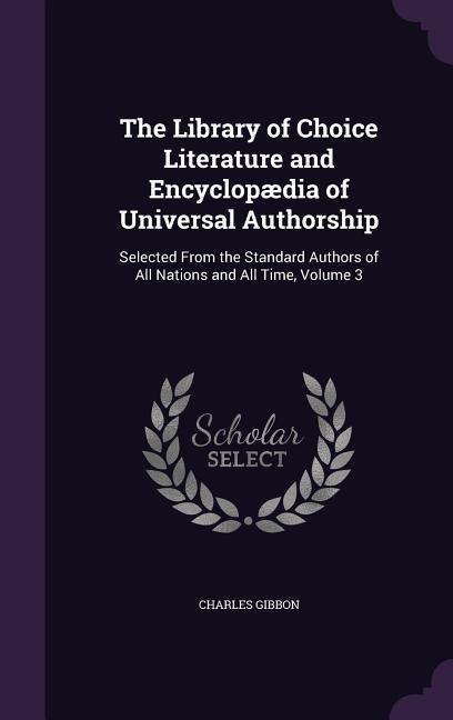 The Library of Choice Literature and Encyclopædia of Universal Authorship