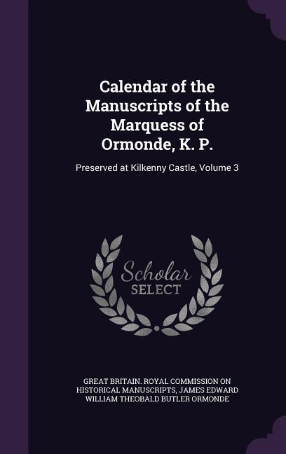 Calendar of the Manuscripts of the Marquess of Ormonde, K. P.