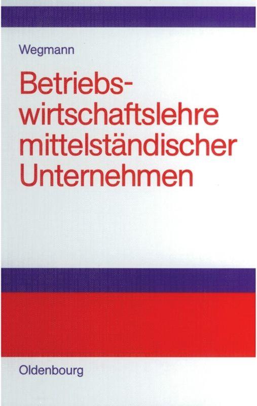 Betriebswirtschaftslehre mittelständischer Unternehmen