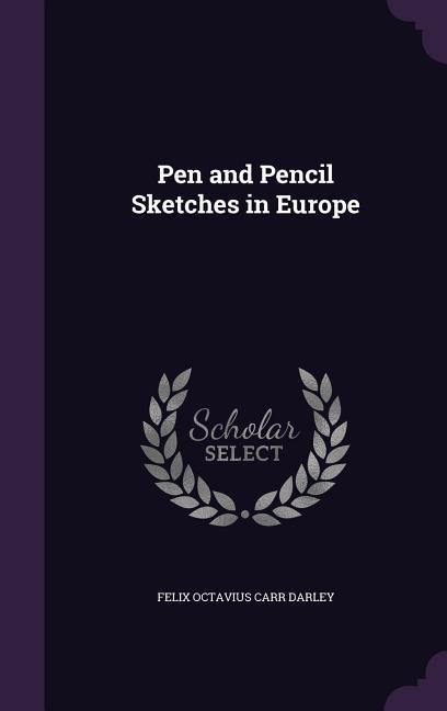 Pen and Pencil Sketches in Europe