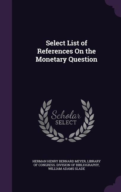 Select List of References On the Monetary Question