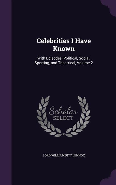 CELEBRITIES I HAVE KNOWN