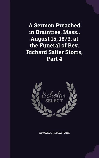 A Sermon Preached in Braintree, Mass., August 15, 1873, at the Funeral of Rev. Richard Salter Storrs, Part 4